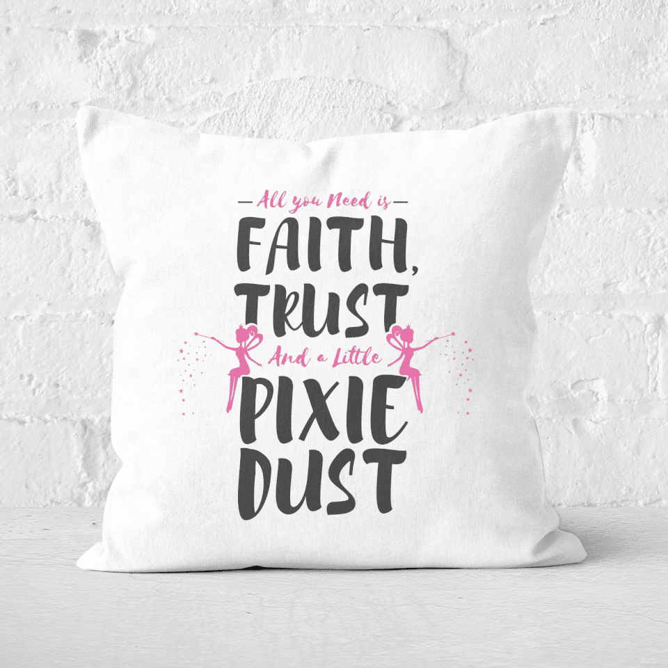 All You Need Is Faith And Pixie Dust Square Cushion