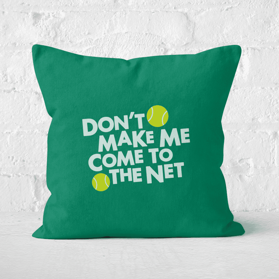 Dont Make Me Come To The Net Square Cushion