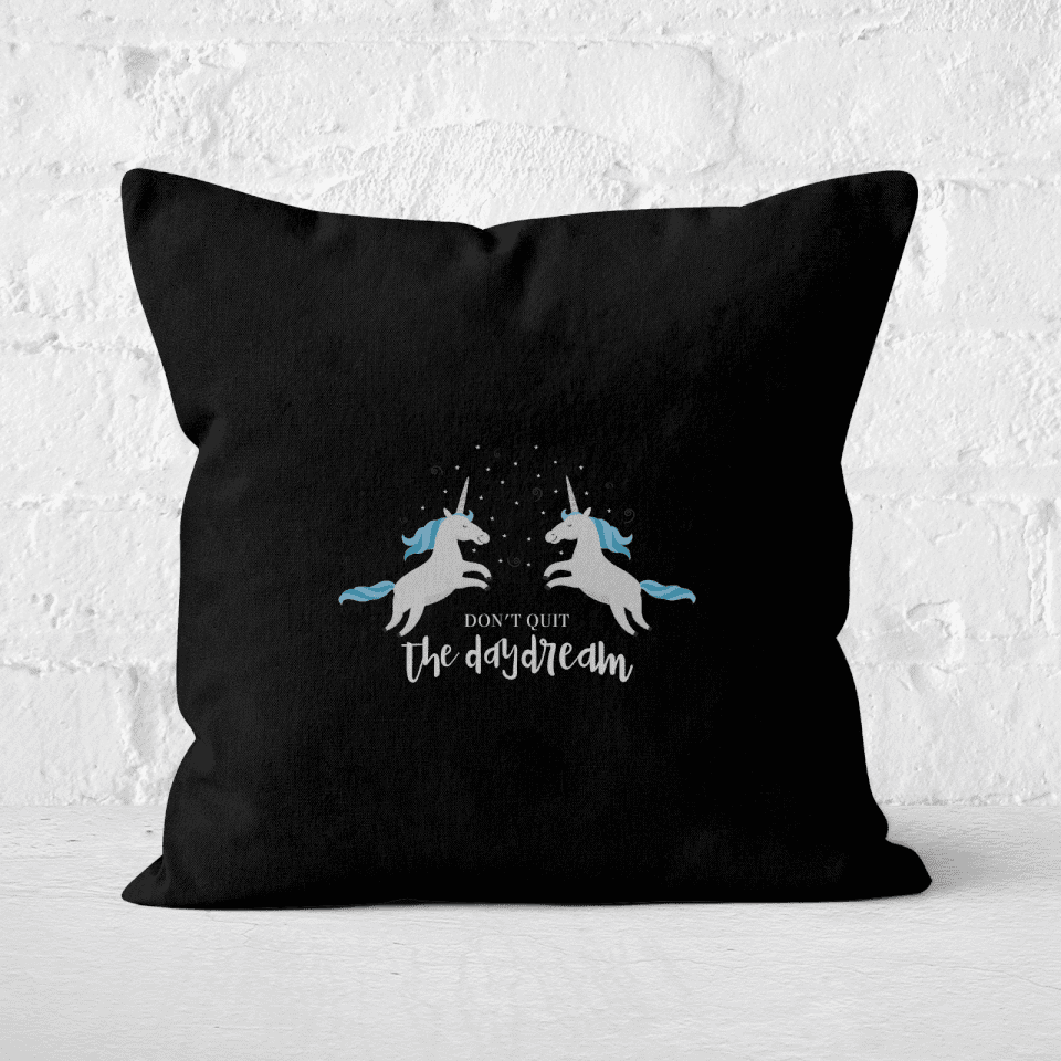 Don't Quit The Daydream Square Cushion