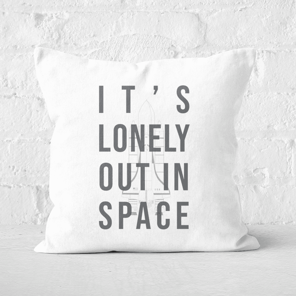 It's Lonely Out In Space Square Cushion