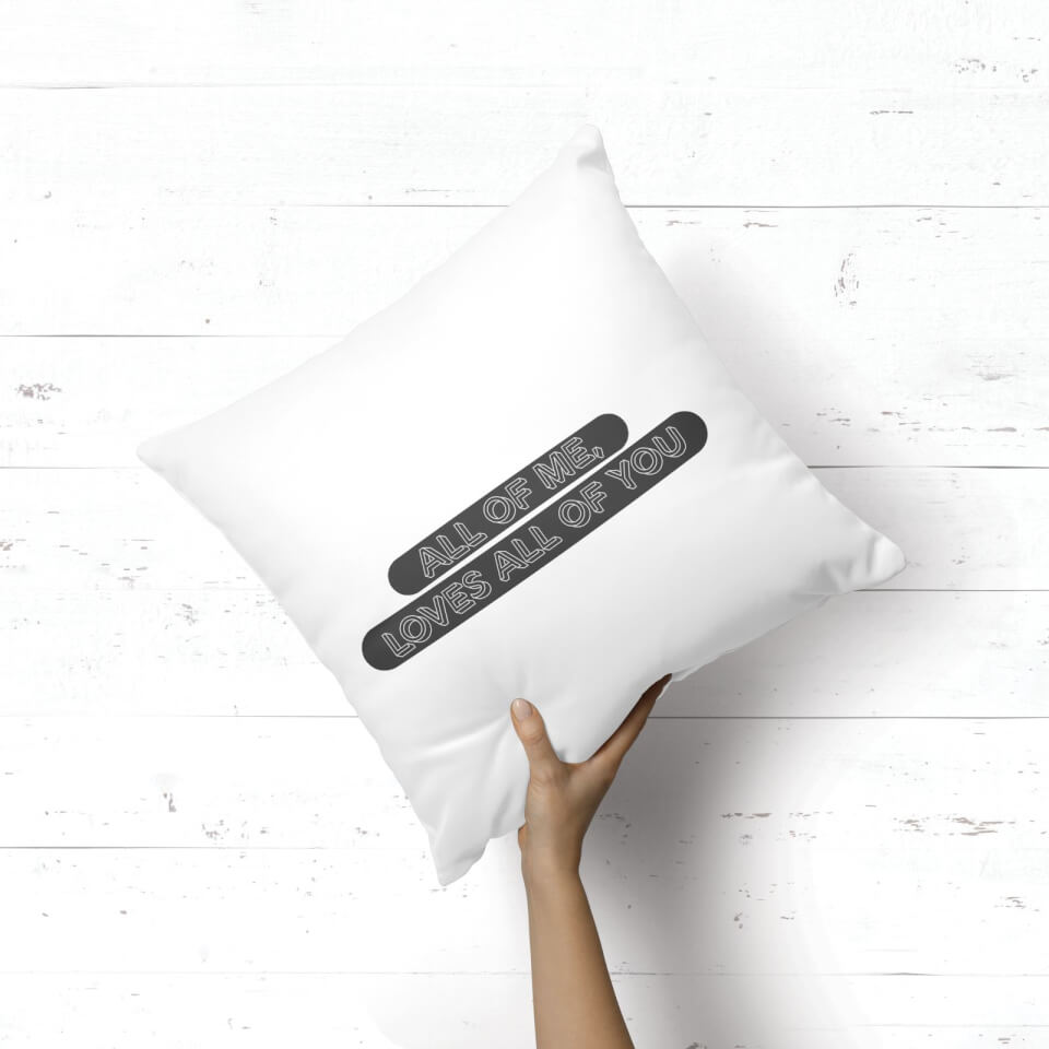All Of Me Loves All Of You Square Cushion 1
