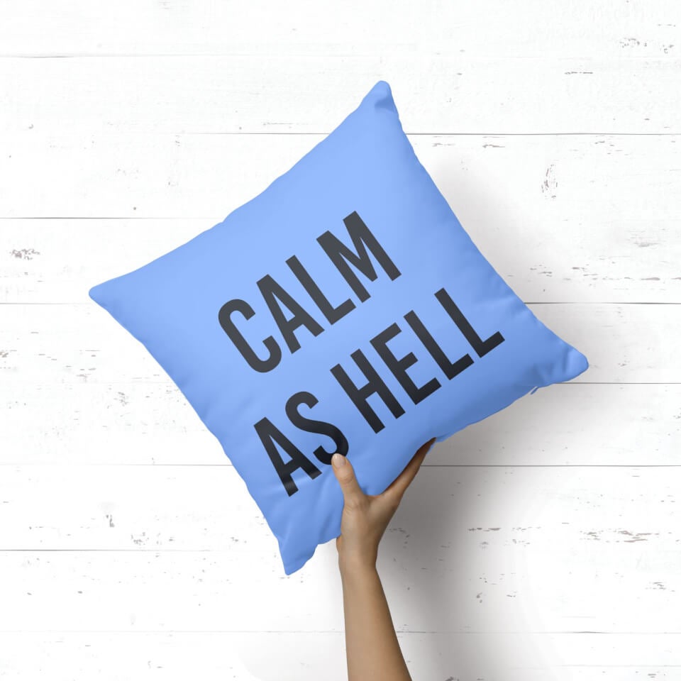 CALM AS HELL Square Cushion 1
