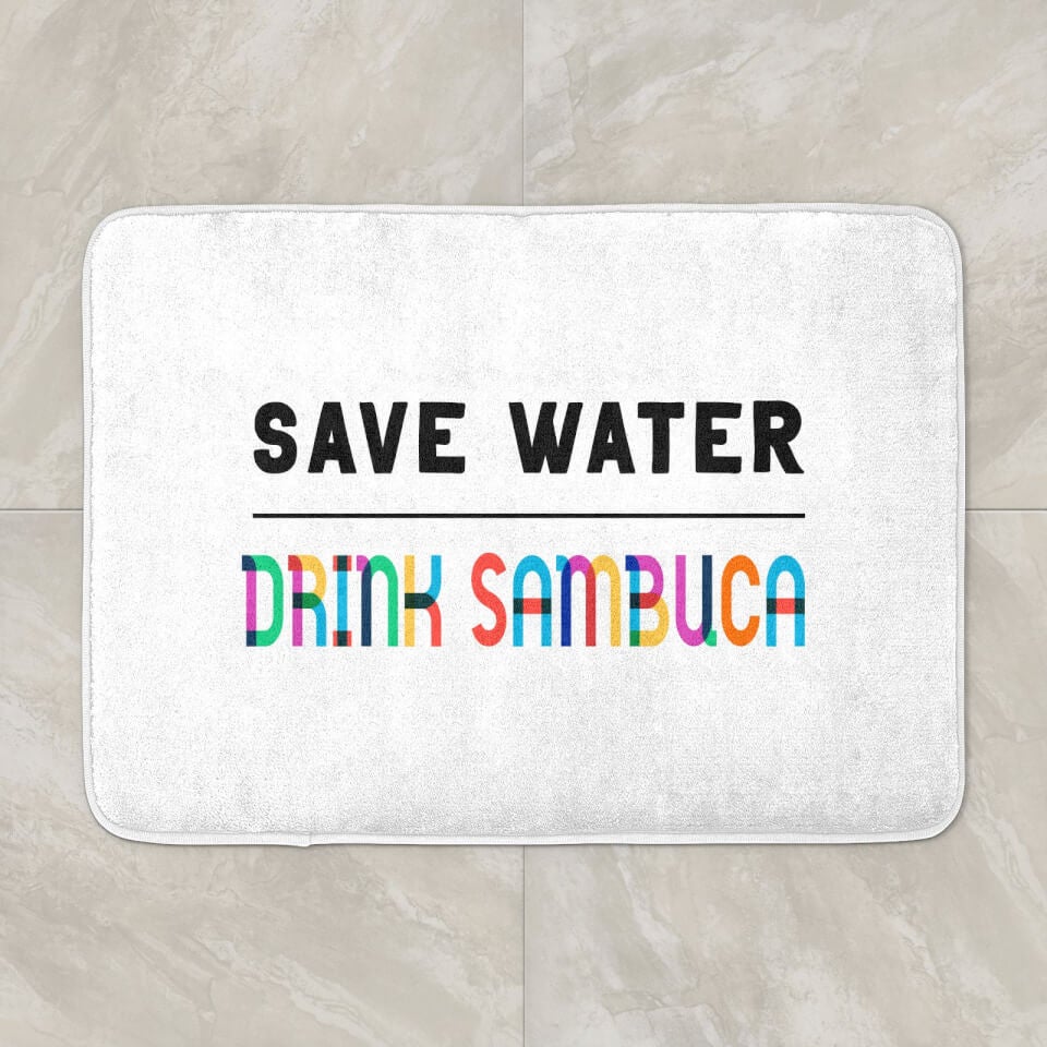Save Water Drink Sambuca Bath Mat