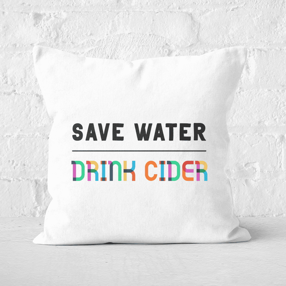 Save Water Drink Cider Square Cushion