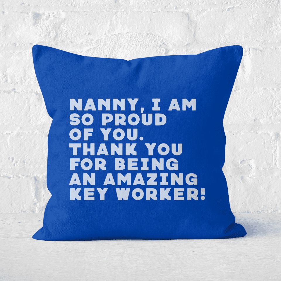 Nanny I Am So Proud Of You. Square Cushion
