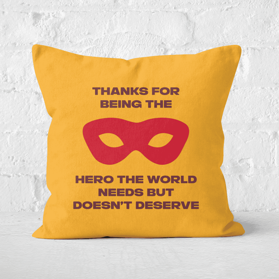 Thanks For Being A Hero! Square Cushion