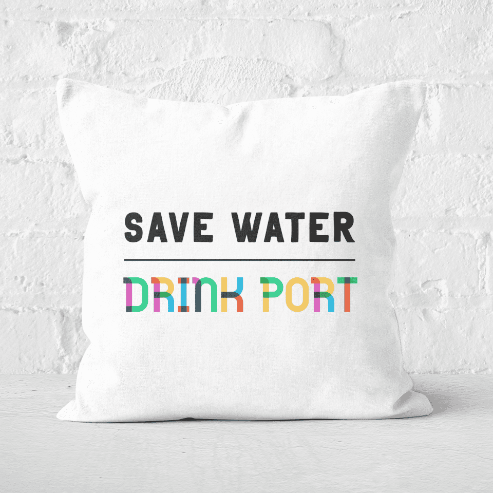 Save Water Drink Port Square Cushion