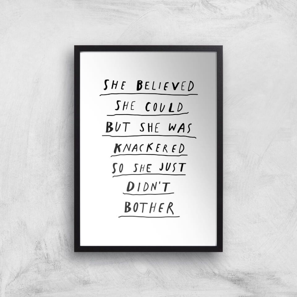 The Motivated Type She Believed She Could But She Was Knackered So She Just Didn't Bother Giclee Art Print