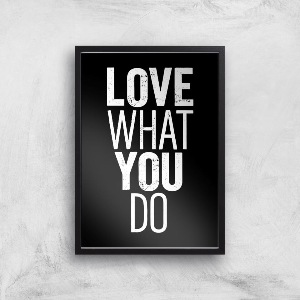 The Motivated Type Love What You Do Giclee Art Print
