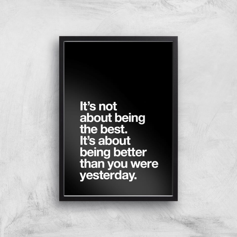 The Motivated Type Its Not About Being The Best Giclee Art Print