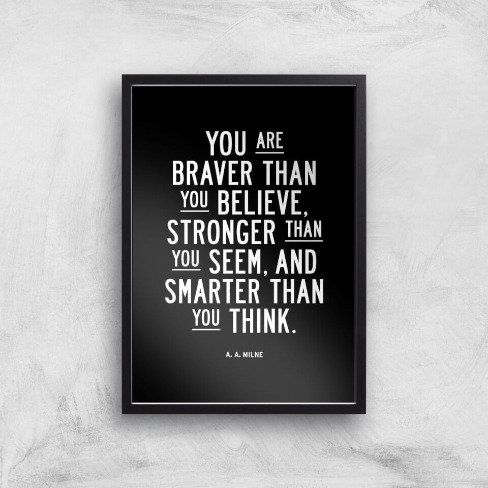 The Motivated Type You Are Braver Than You Believe Giclee Art Print