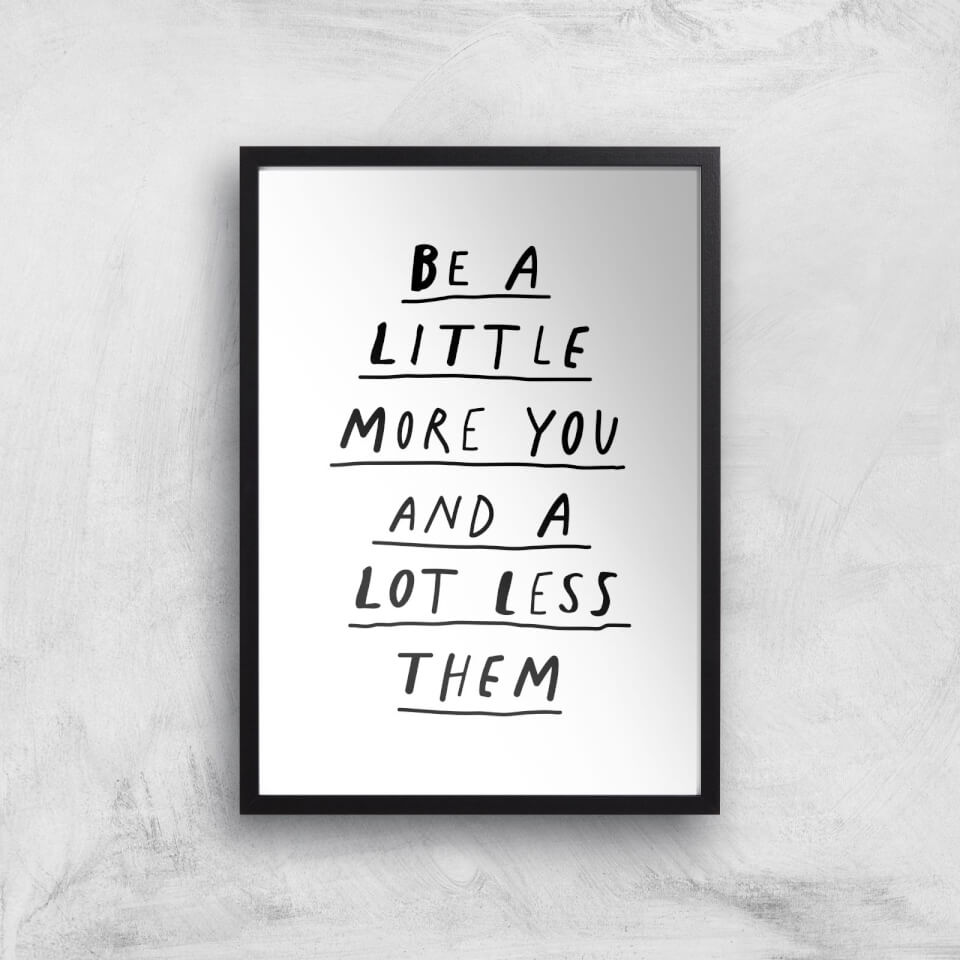 The Motivated Type Be A Little More You And A Lot Less Them Giclee Art Print