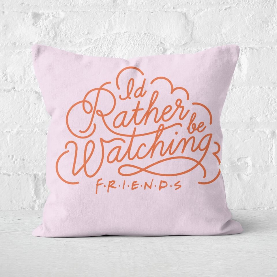 Friends I'd Rather Be Watching Square Cushion