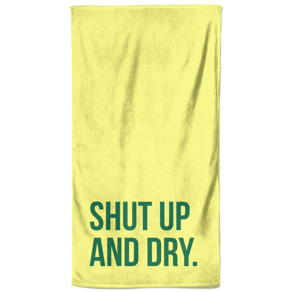 Shut Up And Dry Beach Towel