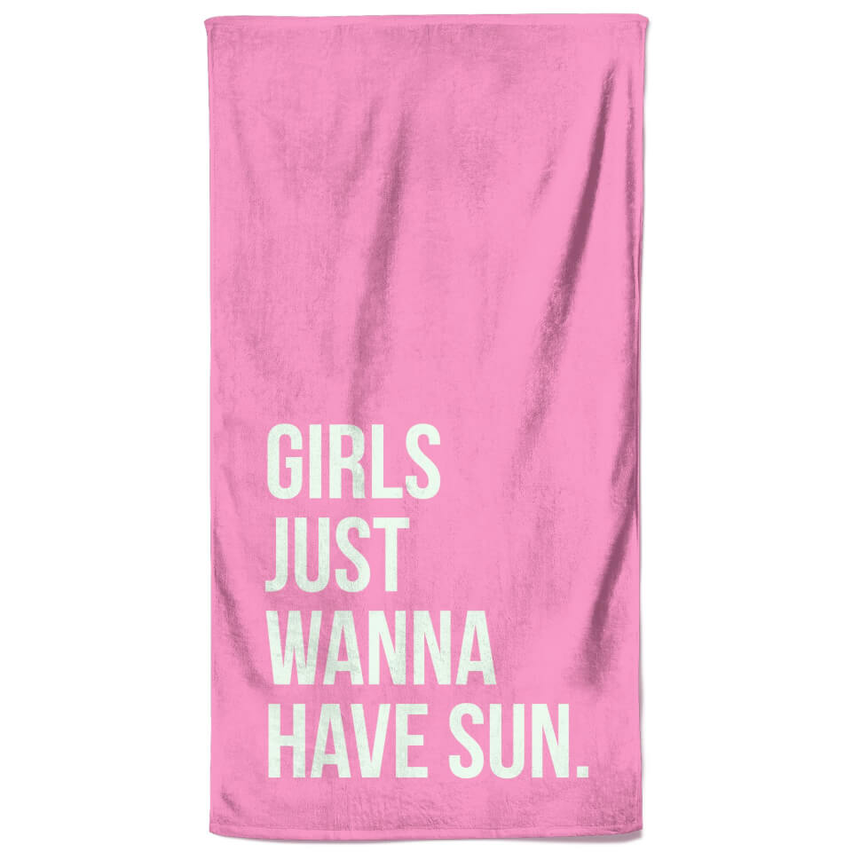 Girls Just Wanna Have Sun Beach Towel