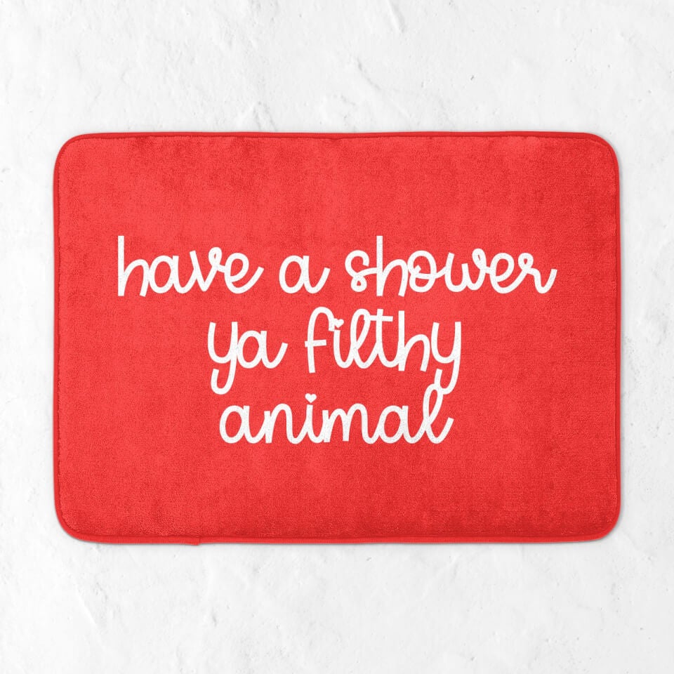 Have A Shower Ya Filthy Animal Bath Mat
