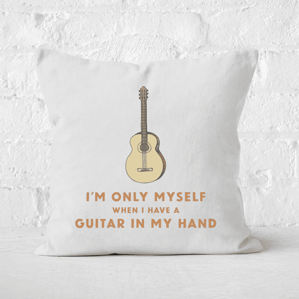 I'm Only Myself When I Have A Guitar In My Hand Square Cushion