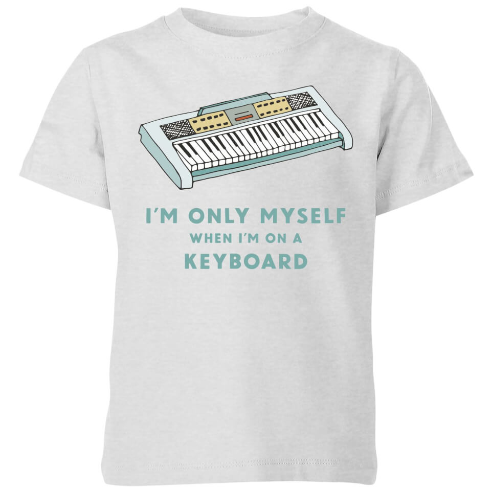I'm Only Myself When I'm On A Keyboard Kids' T-Shirt - Grey