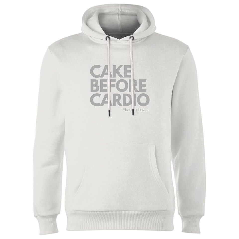 Cake Before Cardio Living My Best Life Hoodie - White