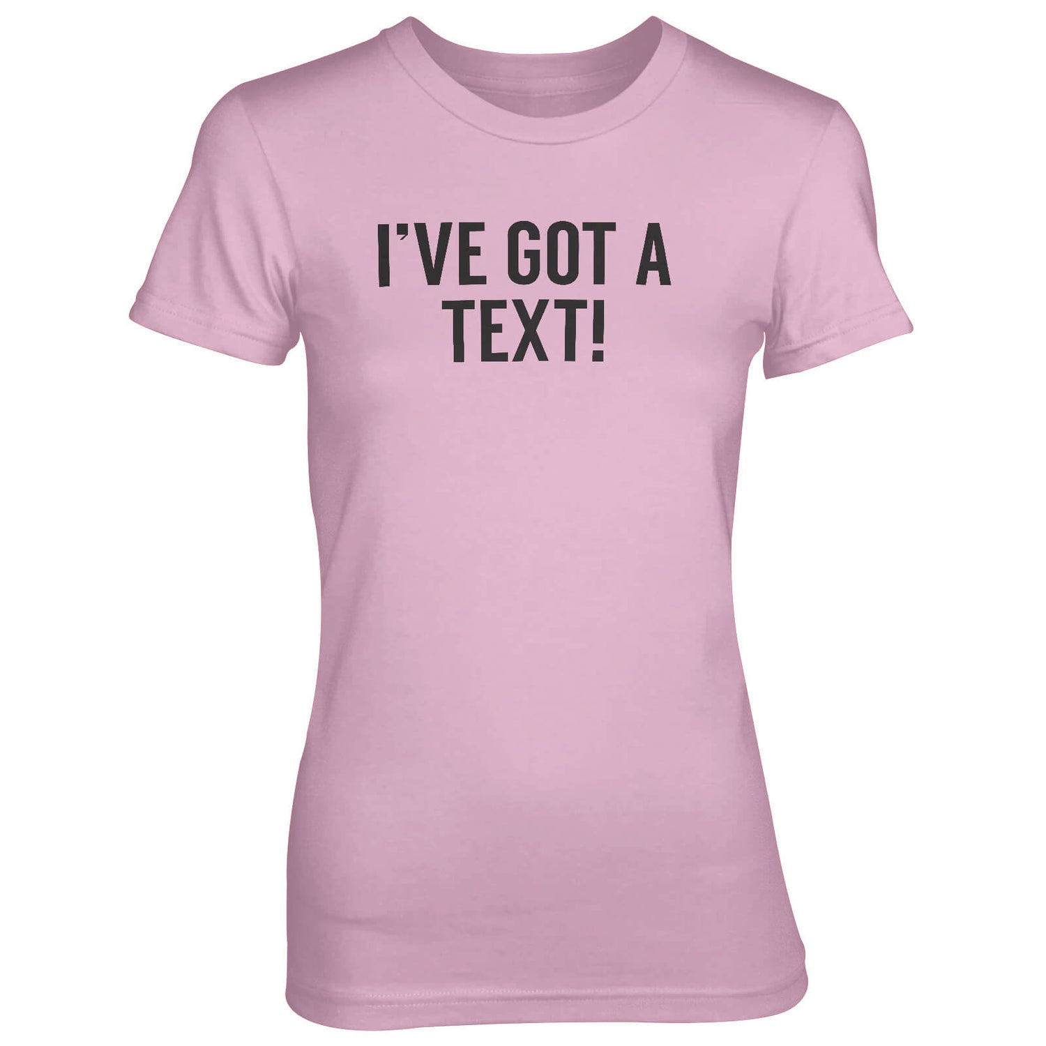 I ve Got A Text Pink T Shirt Clothing Zavvi UK
