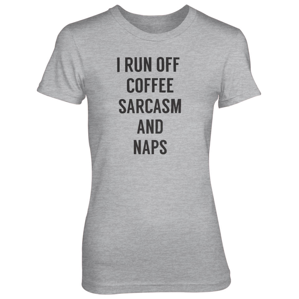 I Run Off Coffee Sarcasm And Naps Women's Grey T-Shirt