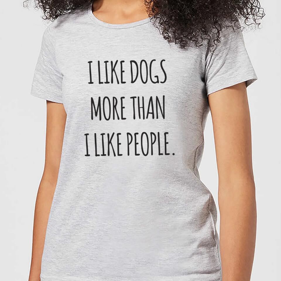 I Like Dogs More Than People Women's T-Shirt - Grey