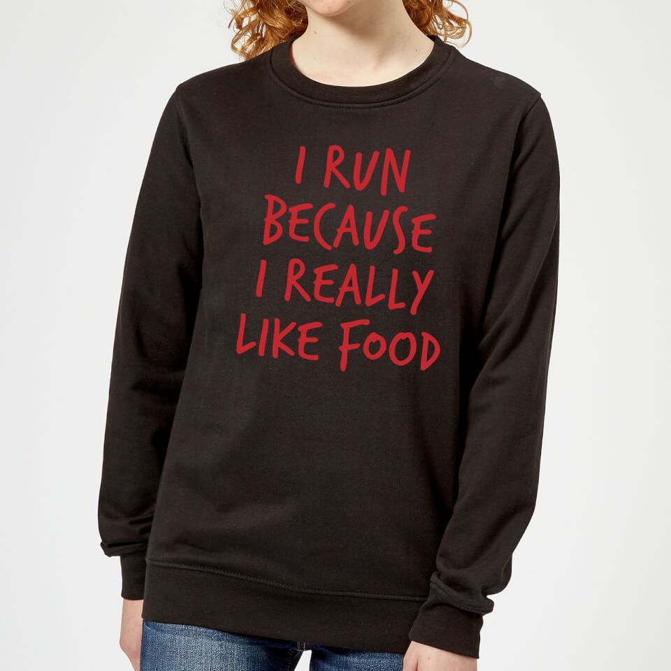 I Run Because I Really Like Food Women's Sweatshirt - Black