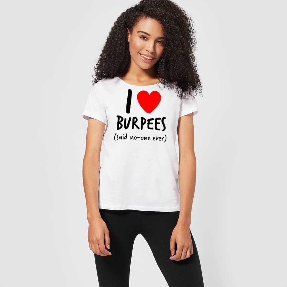 I love burpees Women's T-Shirt - White 1