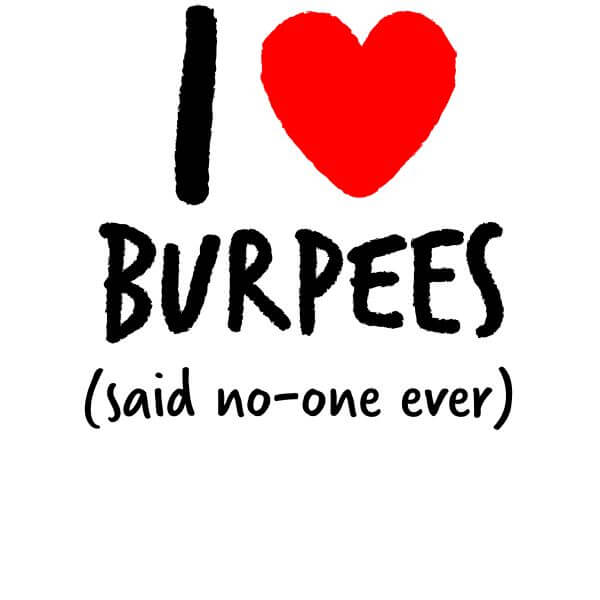 I love burpees Women's T-Shirt - White 0