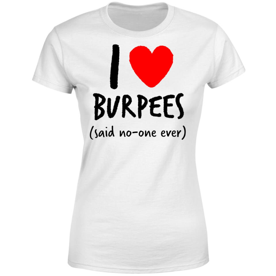 I love burpees Women's T-Shirt - White 3