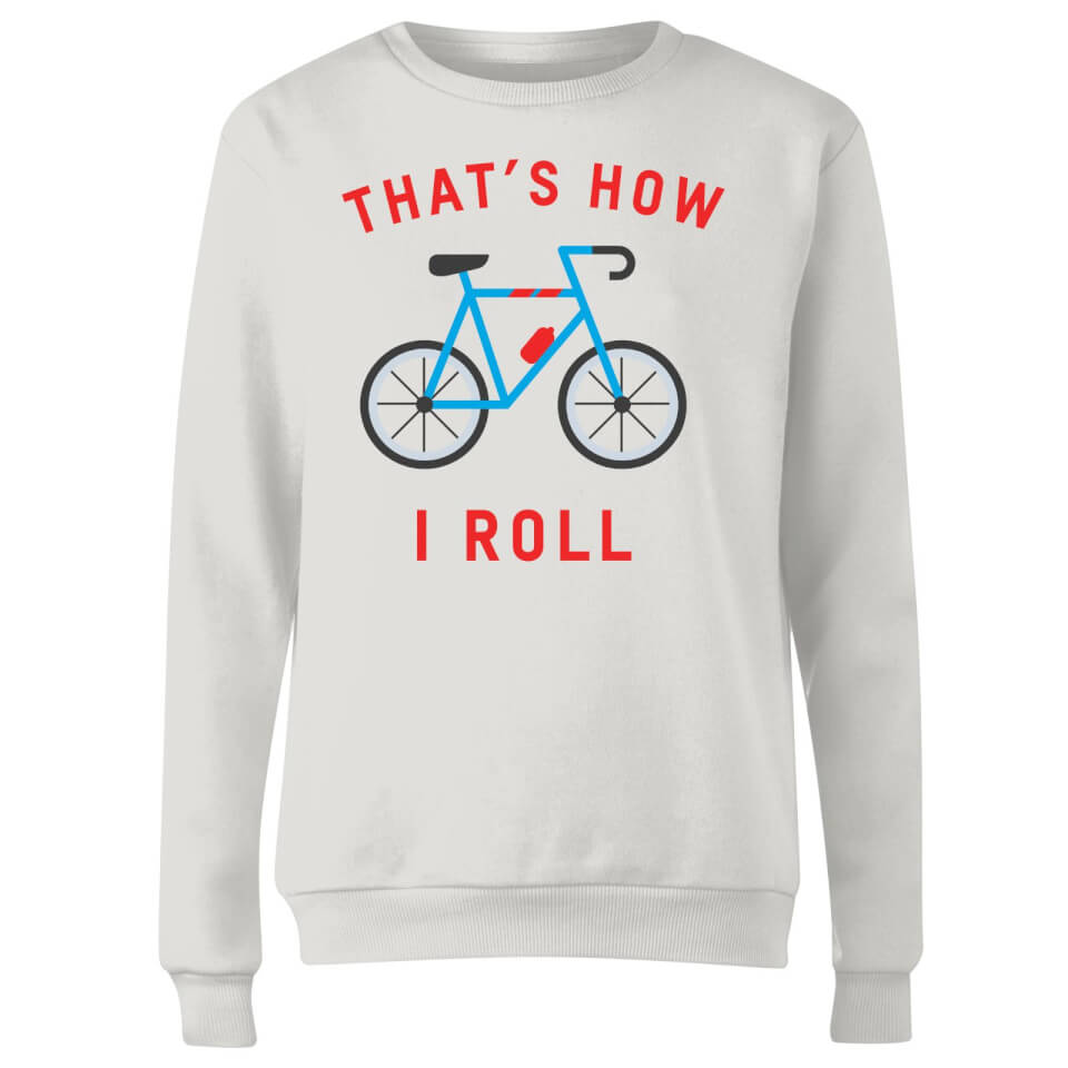 Thats How I Roll Women's Sweatshirt - White