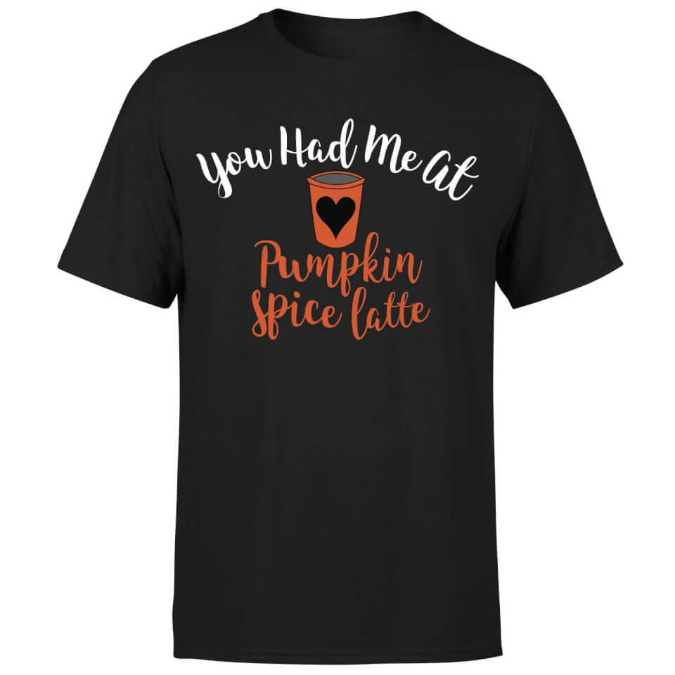 You Had me at Pumpkin Spice Latte T-Shirt - Black