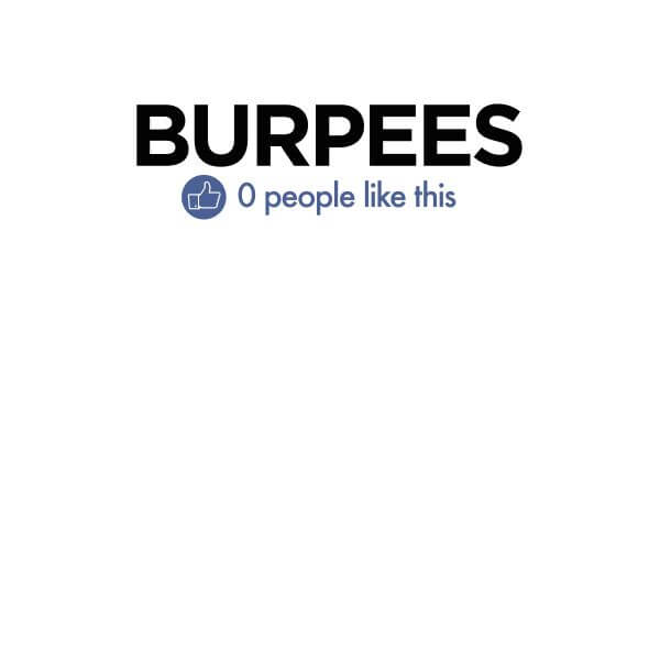 No One Likes Burpees Women's T-Shirt - White 0