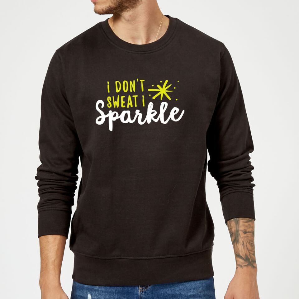 I Don't Sweat I Sparkle Sweatshirt - Black