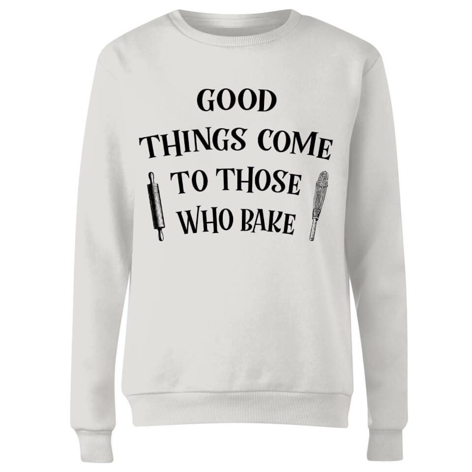 Good Things Come To Those Who Bake Women's Sweatshirt - White 2
