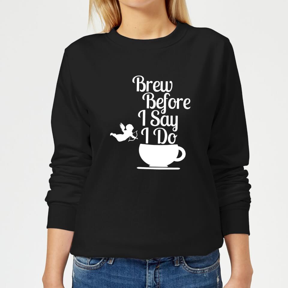 Brew Before I Say Do Women's Sweatshirt - Black