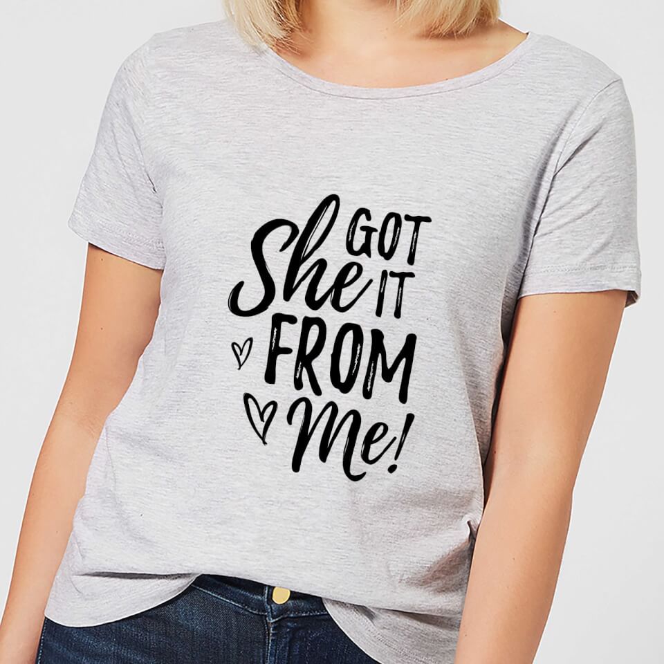 She Got It From Me Women's T-Shirt - Grey