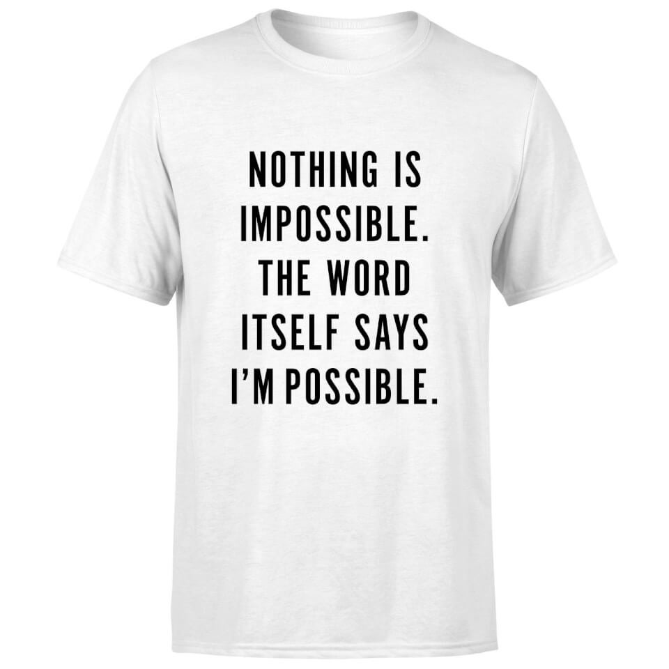 PlanetA444 Nothing Is Impossible Men's T-Shirt - White