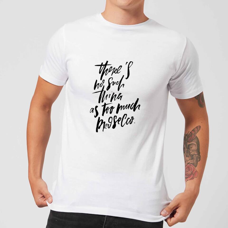 PlanetA444 There's No Such Thing As Too Much Prosecco Men's T-Shirt - White