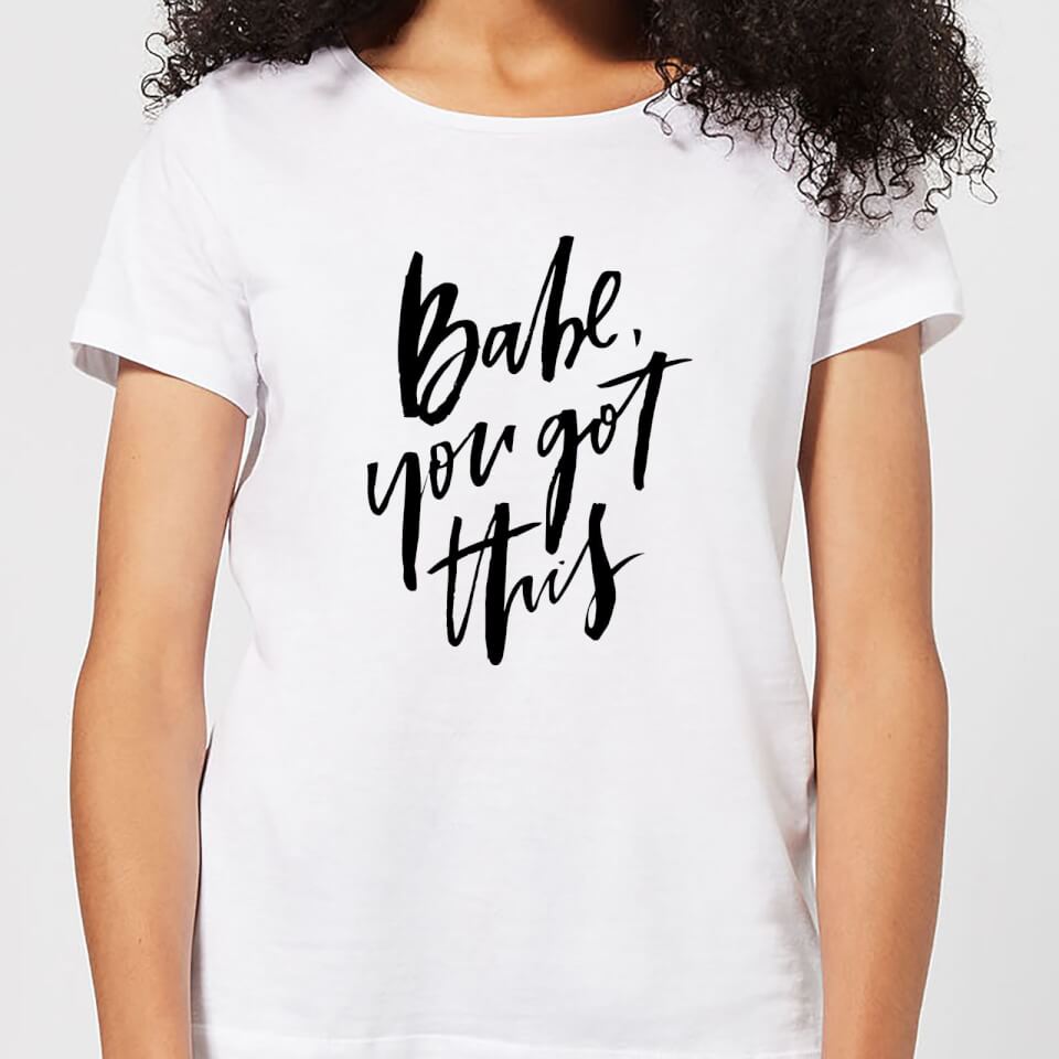 Babe You Got This Women's T-Shirt - White