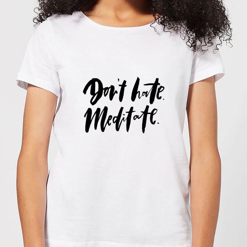 Don't Hate Meditate Women's T-Shirt - White