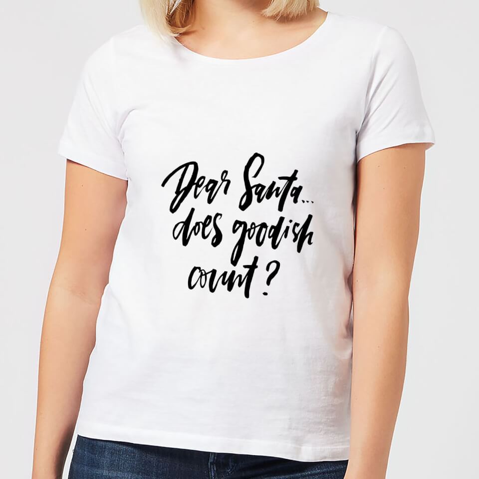 Dear Santa Does Goodish Count? Women's T-Shirt - White