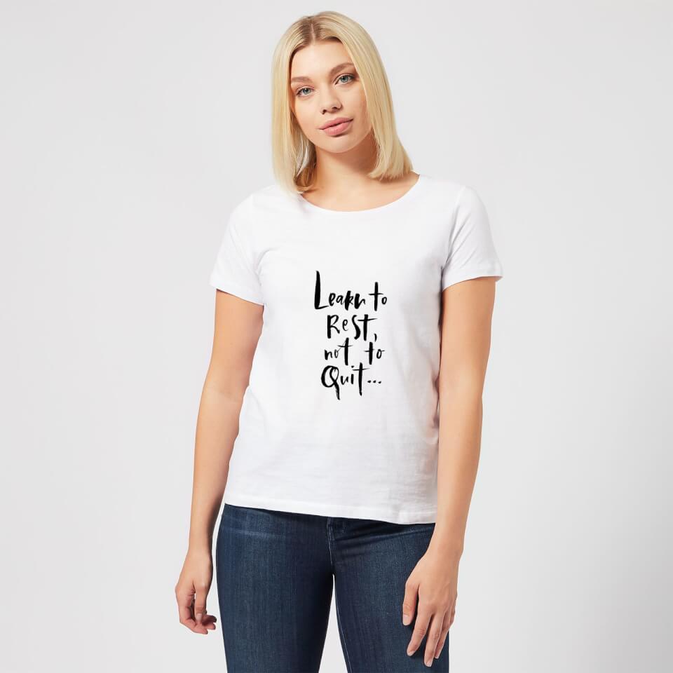 Learn To Rest Not To Quit Women's T-Shirt - White 1