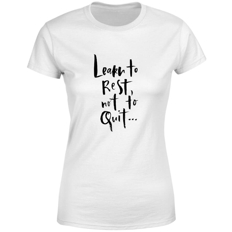 Learn To Rest Not To Quit Women's T-Shirt - White 3