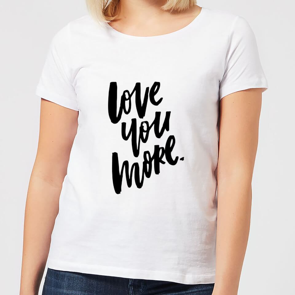 Love You More Women's T-Shirt - White