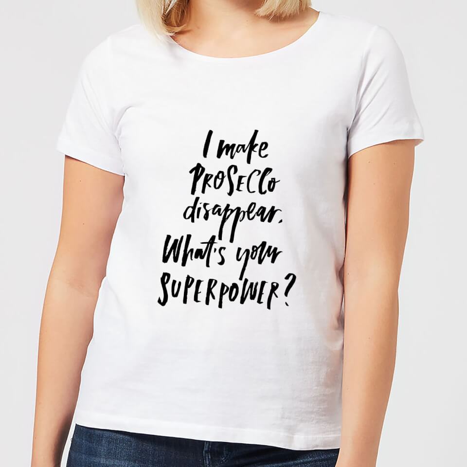 I Make Prosecco Disappear What's Your Super Power? Women's T-Shirt - White