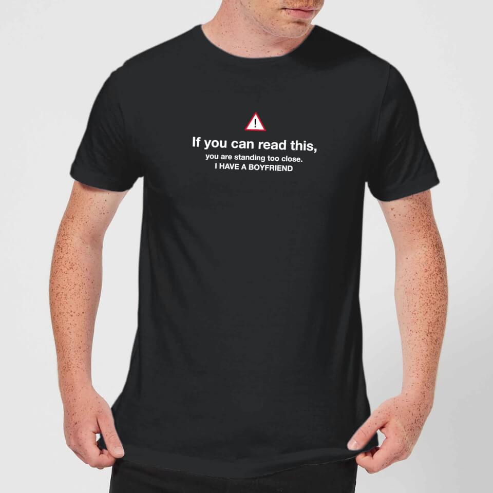 Standing Too Close I Have A Boyfriend Men's T-Shirt - Black