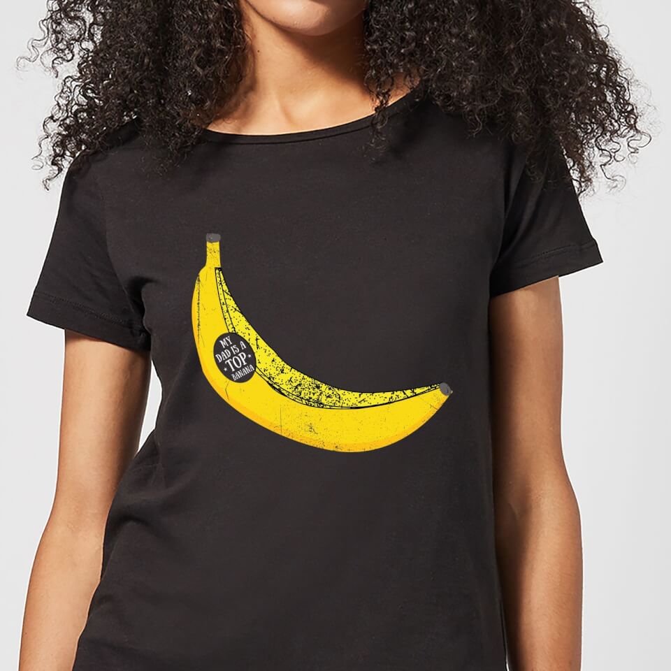 My Dad Is A Top Banana Women's T-Shirt - Black
