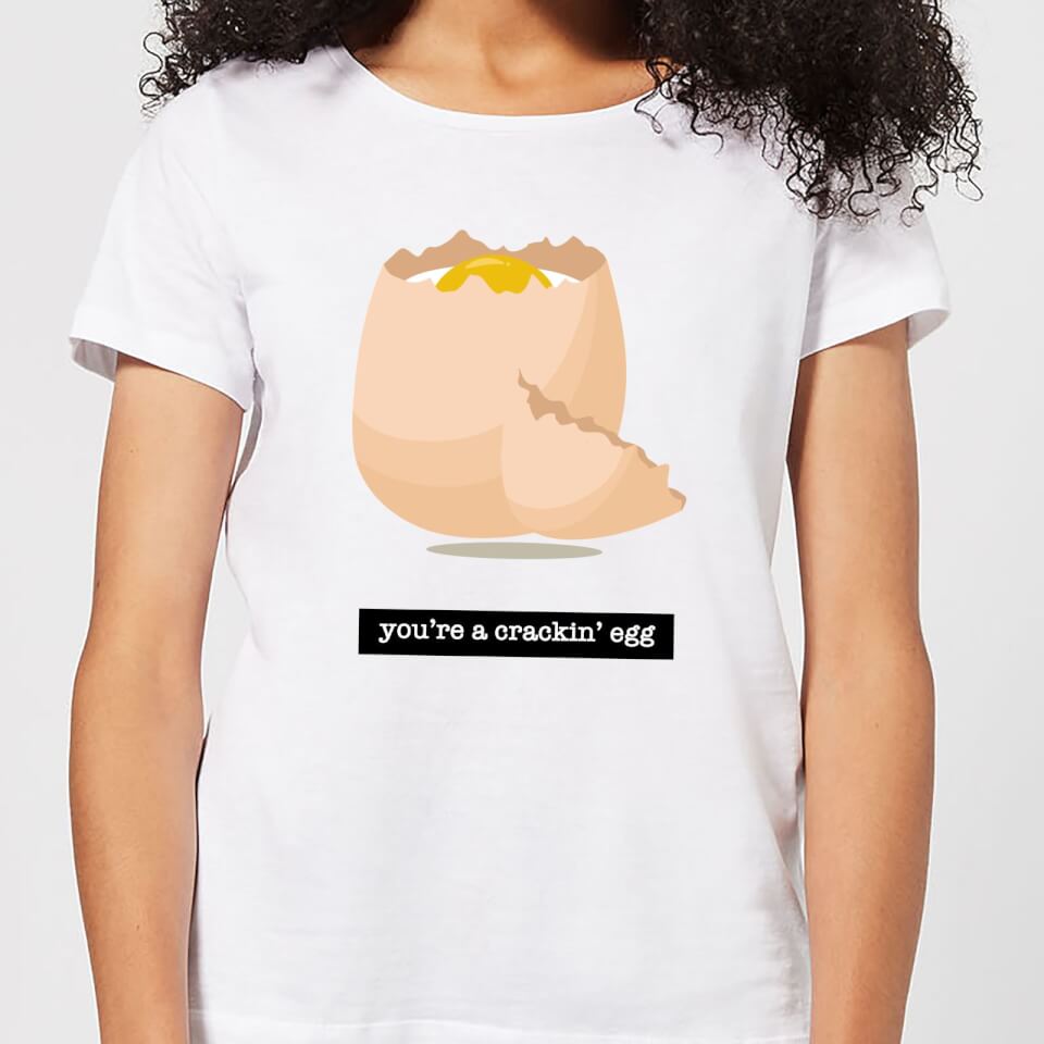 You're A Crackin' Egg Women's T-Shirt - White