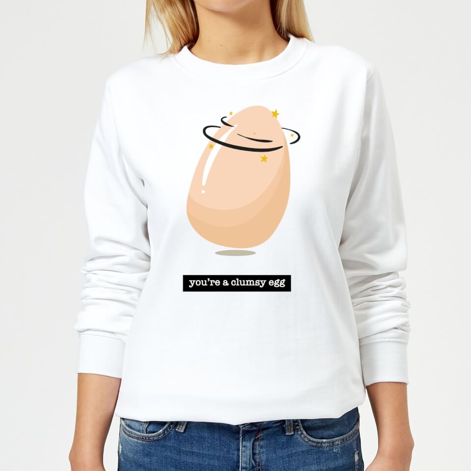 You're A Clumsy Egg Women's Sweatshirt - White